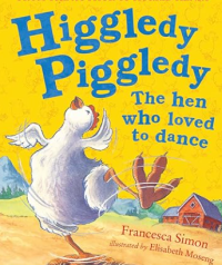 Image of Higgledy Piggledy The Hen Who Loved to Dance